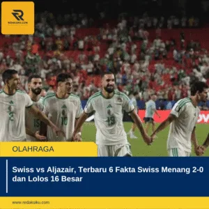 Swiss vs Aljazair, Terbaru 6 Fakta Swiss Menang 2-0 dan Lolos 16 Besar 1 Swiss vs Aljazair, Terbaru 6 Fakta Swiss Menang 2-0 dan Lolos 16 Besar