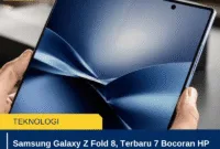 Samsung Galaxy Z Fold 8, Terbaru 7 Bocoran HP Lipat dengan Desain Lebih Lebar