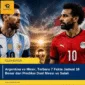 Argentina vs Mesir, Terbaru 7 Fakta Jadwal 16 Besar dan Prediksi Duel Messi vs Salah