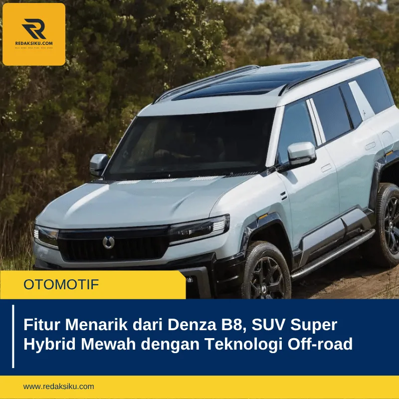 Fitur Menarik dari Denza B8, SUV Super Hybrid Mewah dengan Teknologi Off-road