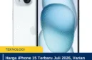 Harga iPhone 15 Terbaru Juli 2026, Varian 128GB Naik Jadi Rp12,9 Juta