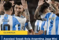 Asosiasi Sepak Bola Argentina Jaga Misi Juara Dunia