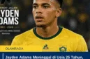 Jayden Adams Meninggal di Usia 25 Tahun, Dunia Sepak Bola Berduka