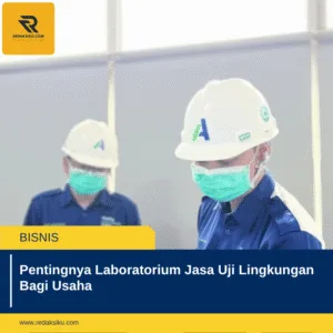 Pentingnya Laboratorium Jasa Uji Lingkungan Bagi Usaha 1 Pentingnya Laboratorium Jasa Uji Lingkungan Bagi Usaha