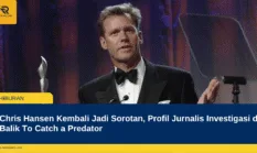 Chris Hansen Kembali Jadi Sorotan, Profil Jurnalis Investigasi di Balik To Catch a Predator