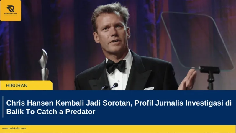 Chris Hansen Kembali Jadi Sorotan, Profil Jurnalis Investigasi di Balik To Catch a Predator