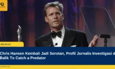 Chris Hansen Kembali Jadi Sorotan, Profil Jurnalis Investigasi di Balik To Catch a Predator