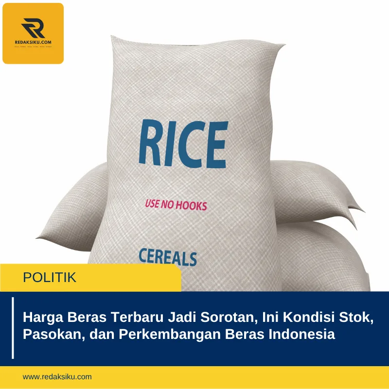 Harga Beras Terbaru Jadi Sorotan, Ini Kondisi Stok, Pasokan, dan Perkembangan Beras Indonesia