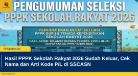 Hasil PPPK Sekolah Rakyat 2026 Sudah Keluar, Cek Nama dan Arti Kode P/L di SSCASN