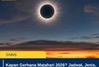 Kapan Gerhana Matahari 2026? Jadwal, Jenis, dan Wilayah yang Bisa Melihat