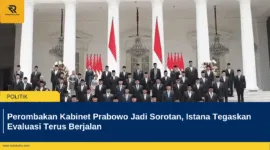 Perombakan Kabinet Prabowo Jadi Sorotan, Istana Tegaskan Evaluasi Terus Berjalan