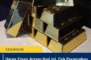 Harga Emas Antam Hari Ini, Cek Pergerakan Harga Logam Mulia Terbaru