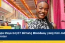 Siapa Maya Boyd? Bintang Broadway yang Kini Jadi Sorotan