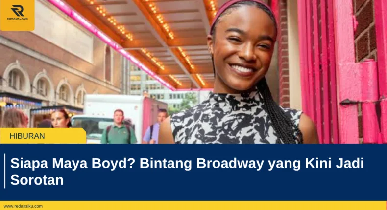 Siapa Maya Boyd? Bintang Broadway yang Kini Jadi Sorotan