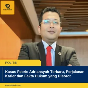 Kasus Febrie Adriansyah Terbaru, Perjalanan Karier dan Fakta Hukum yang Disorot