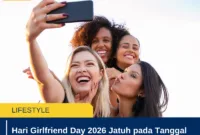 Hari Girlfriend Day 2026 Jatuh pada Tanggal Ini, Sejarah dan Cara Merayakannya