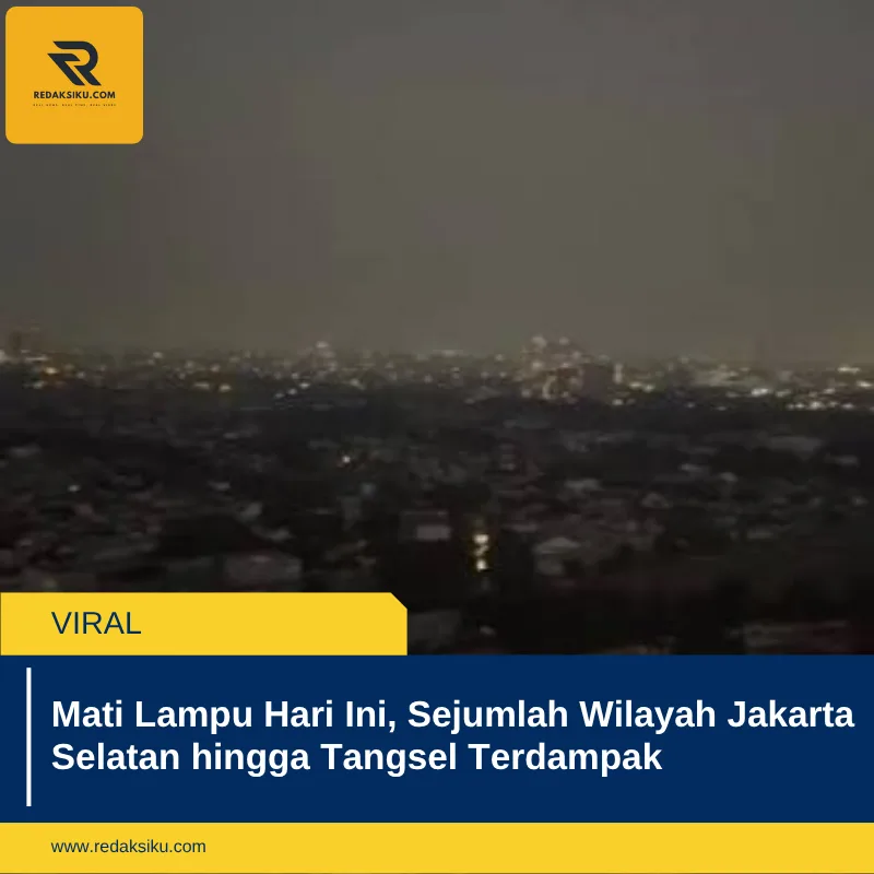 Mati Lampu Hari Ini, Sejumlah Wilayah Jakarta Selatan hingga Tangsel Terdampak