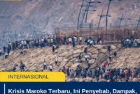 Krisis Maroko Terbaru, Ini Penyebab, Dampak, dan Kondisi Terkini