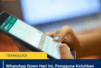 WhatsApp Down Hari Ini, Pengguna Keluhkan Pesan Tidak Terkirim dan Gangguan Aplikasi