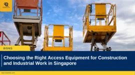 Choosing the Right Access Equipment for Construction and Industrial Work in Singapore
