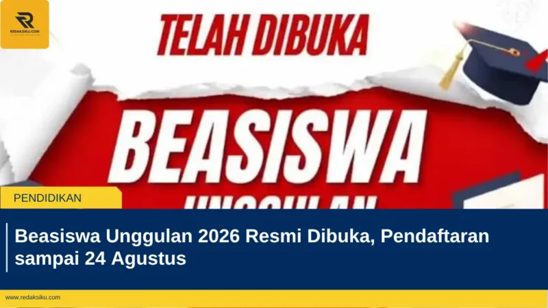 Beasiswa Unggulan 2026 Resmi Dibuka, Pendaftaran sampai 24 Agustus