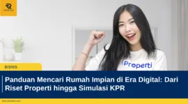 Panduan Mencari Rumah Impian di Era Digital: Dari Riset Properti hingga Simulasi KPR