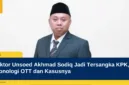 Rektor Unsoed Akhmad Sodiq Jadi Tersangka KPK, Ini Kronologi OTT dan Kasusnya