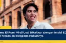 Nama El Rumi Viral Usai Dikaitkan dengan Inisial EJR di Threads, Ini Respons Hukumnya