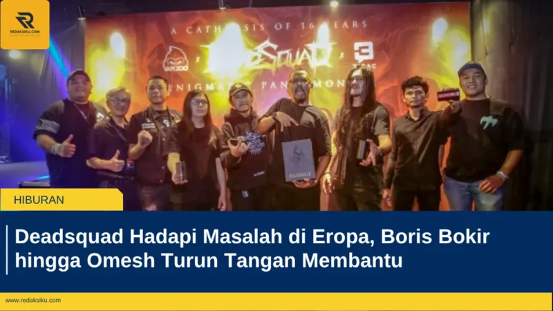 Deadsquad Hadapi Masalah di Eropa, Boris Bokir hingga Omesh Turun Tangan Membantu