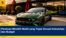 Panduan Memilih Mobil yang Tepat Sesuai Kebutuhan dan Budget