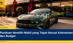 Panduan Memilih Mobil yang Tepat Sesuai Kebutuhan dan Budget