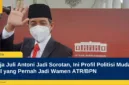 Raja Juli Antoni Jadi Sorotan, Ini Profil Politisi Muda PSI yang Pernah Jadi Wamen ATR/BPN