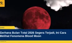 Gerhana Bulan Total 2026 Segera Terjadi, Ini Cara Melihat Fenomena Blood Moon