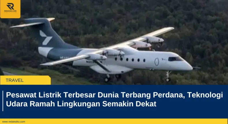 Pesawat Listrik Terbesar Dunia Terbang Perdana, Teknologi Udara Ramah Lingkungan Semakin Dekat