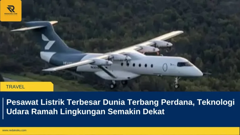 Pesawat Listrik Terbesar Dunia Terbang Perdana, Teknologi Udara Ramah Lingkungan Semakin Dekat