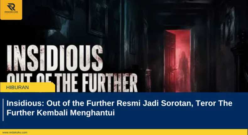 Insidious Out of the Further Resmi Jadi Sorotan, Teror The Further Kembali Menghantui