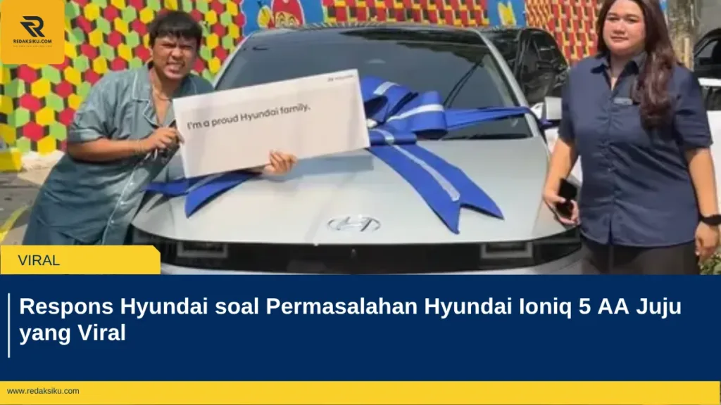 Respons Hyundai soal Permasalahan Hyundai Ioniq 5 AA Juju yang Viral Respons Hyundai soal Permasalahan Hyundai Ioniq 5 AA Juju yang Viral