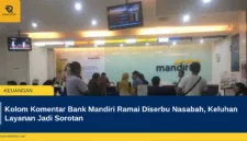 Kolom Komentar Bank Mandiri Ramai Diserbu Nasabah, Keluhan Layanan Jadi Sorotan