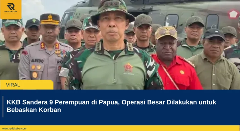 KKB Sandera 9 Perempuan di Papua, Operasi Besar Dilakukan untuk Bebaskan Korban
