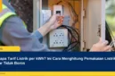Berapa Tarif Listrik per kWh? Ini Cara Menghitung Pemakaian Listrik Agar Tidak Boros