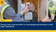 Berapa Tarif Listrik per kWh? Ini Cara Menghitung Pemakaian Listrik Agar Tidak Boros