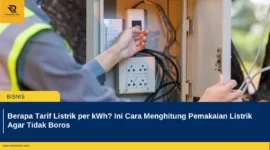 Berapa Tarif Listrik per kWh? Ini Cara Menghitung Pemakaian Listrik Agar Tidak Boros