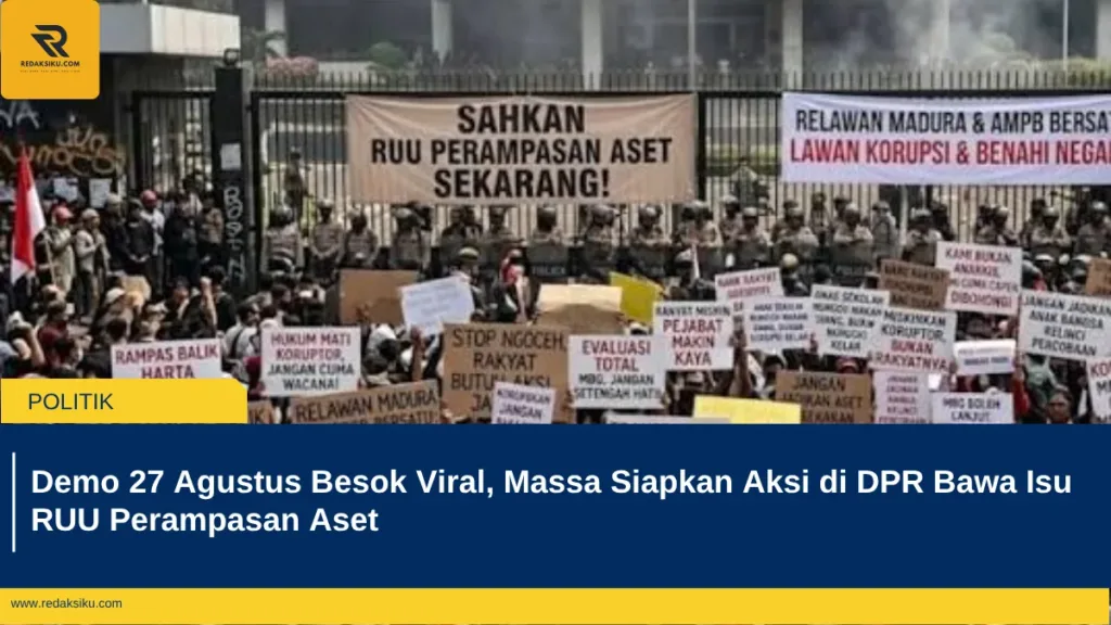 Demo 27 Agustus Besok Viral, Massa Siapkan Aksi di DPR Bawa Isu RUU Perampasan Aset