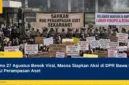 Demo 27 Agustus Besok Viral, Massa Siapkan Aksi di DPR Bawa Isu RUU Perampasan Aset
