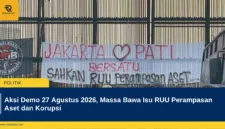 Aksi Demo 27 Agustus 2026, Massa Bawa Isu RUU Perampasan Aset dan Korupsi