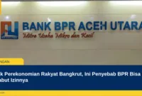 Bank Perekonomian Rakyat Bangkrut, Ini Penyebab BPR Bisa Dicabut Izinnya