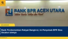 Bank Perekonomian Rakyat Bangkrut, Ini Penyebab BPR Bisa Dicabut Izinnya