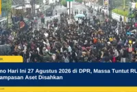 Demo Hari Ini 27 Agustus 2026 di DPR, Massa Tuntut RUU Perampasan Aset Disahkan