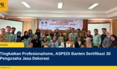 Tingkatkan Profesionalisme, ASPEDI Banten Sertifikasi 30 Pengusaha Jasa Dekorasi