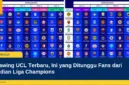 Drawing UCL Terbaru, Ini yang Ditunggu Fans dari Undian Liga Champions
